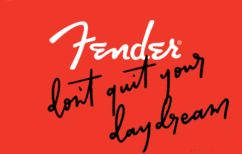 Fender: Don’t Quit Your Day Dream